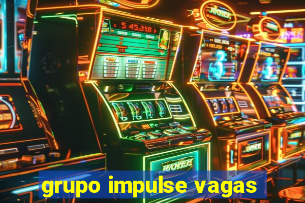 grupo impulse vagas